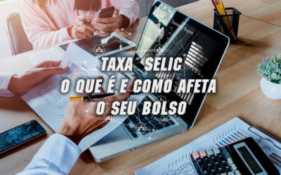 SELIC: Entenda o que é a Selic e como ela afeta o seu bolso