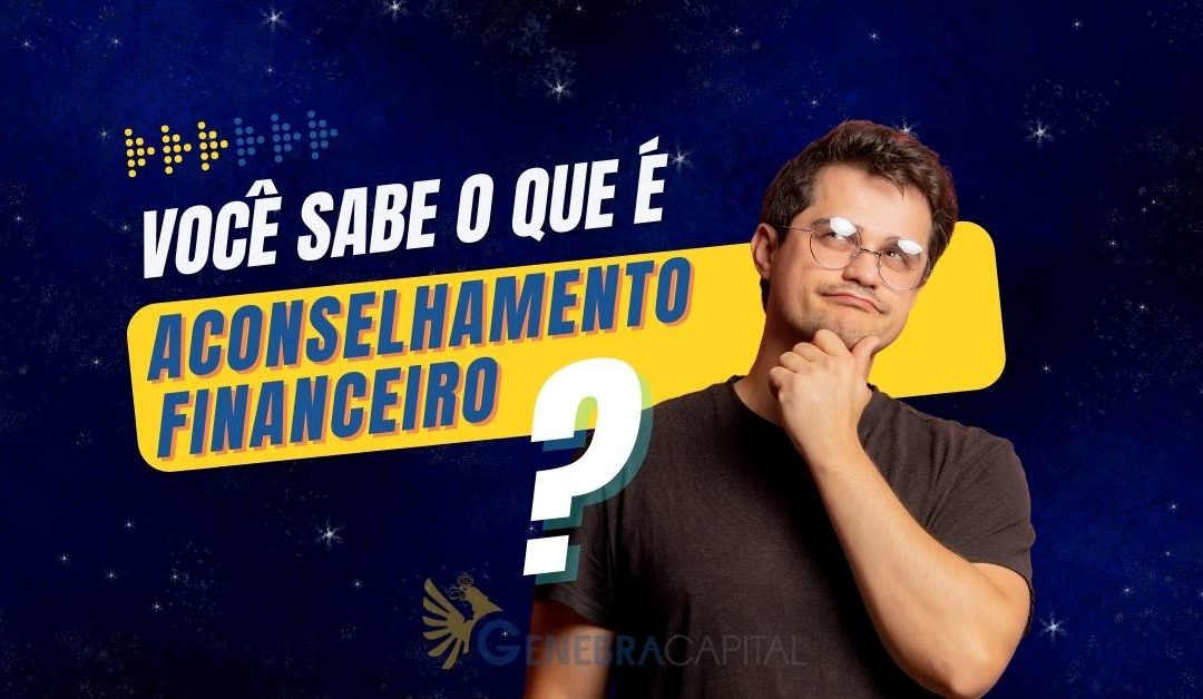 Aconselhamento financeiro : o que é e para que serve