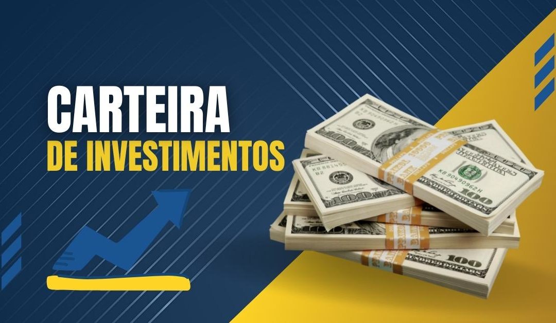 Carteira de investimentos: O que é e como pode ajudar no sucesso das suas finanças